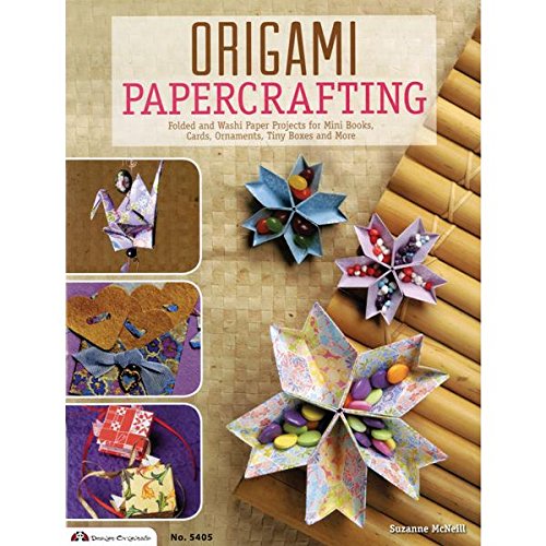 Origami Papercrafting: Folded and Washi Paper Projects for Mini Books, Cards, Ornaments, Tiny Boxes and More