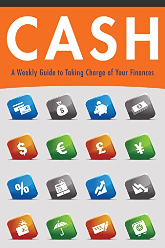 Cash: A Weekly Guide to Taking Charge of Your Finances